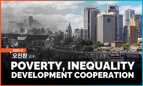 Poverty, Inequality & Development Cooperation 개강일 2021-11-01 종강일 2021-11-08 강좌상태 종료